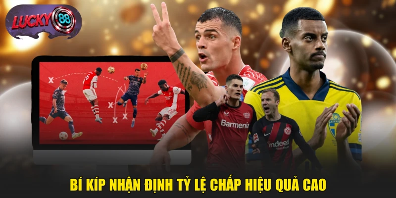 Bí kíp nhận định tỷ lệ chấp hiệu quả cao