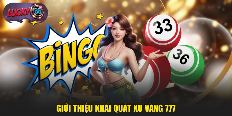 Giới thiệu khái quát Xu Vàng 777