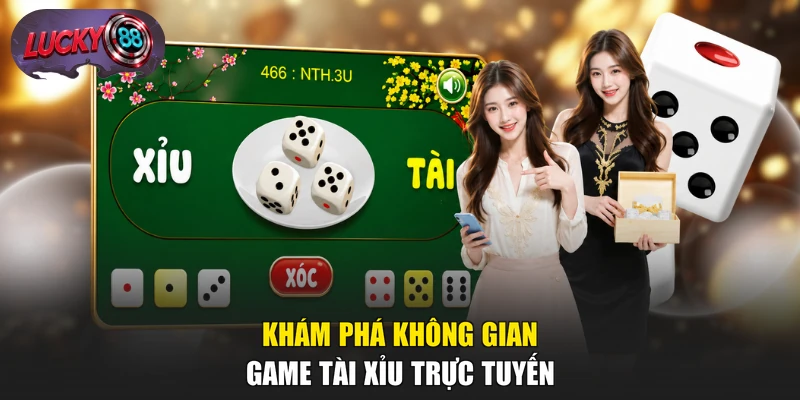 Khám phá không gian game Tài Xỉu trực tuyến