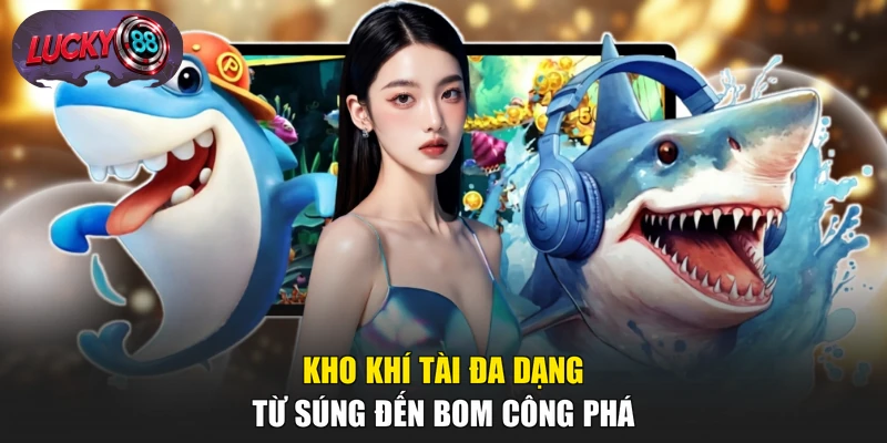 Kho khí tài đa dạng, từ súng đến bom công phá