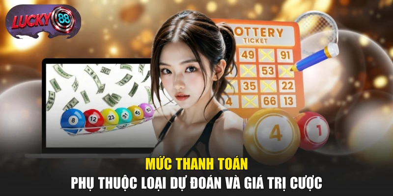 Mức thanh toán phụ thuộc loại dự đoán và giá trị cược